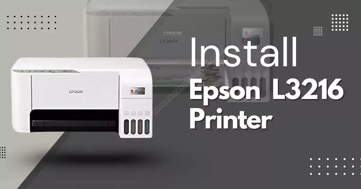 How To Install Epson l3216 Printer free