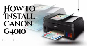 How To Install Canon G4010 Printer