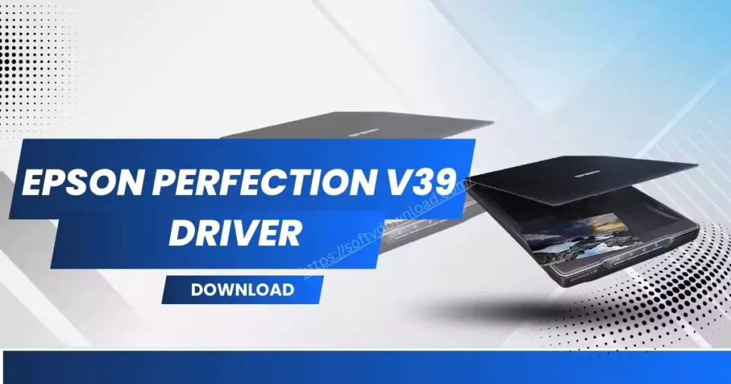 Epson Perfection V39 Driver free12