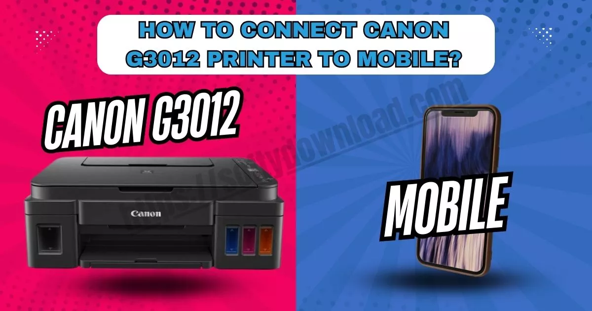 connect canon g3012 printer to mobile 2323232